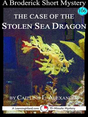 cover image of The Case of the Stolen Sea Dragon